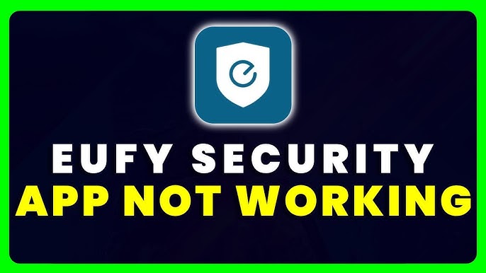 Why is My Eufy Security App Not Working