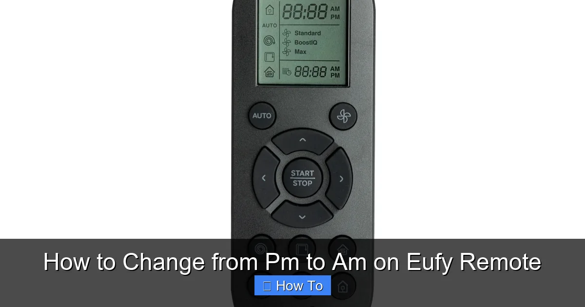 How to Change from Pm to Am on Eufy Remote