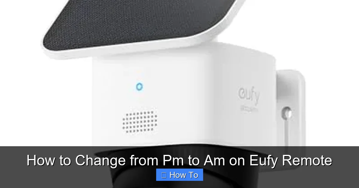 How to Change from Pm to Am on Eufy Remote
