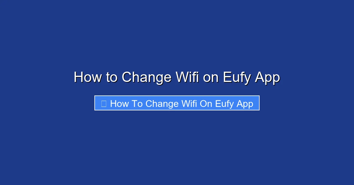 How to Change Wifi on Eufy App