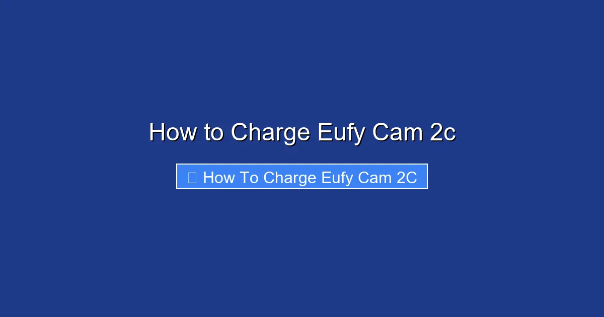 How to Charge Eufy Cam 2c