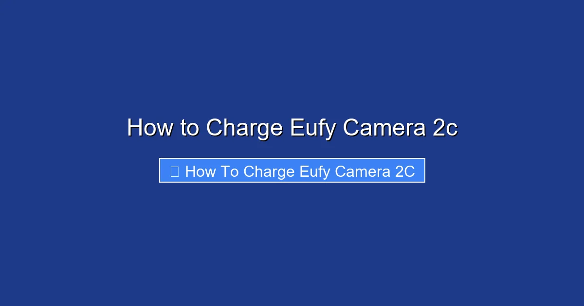 How to Charge Eufy Camera 2c