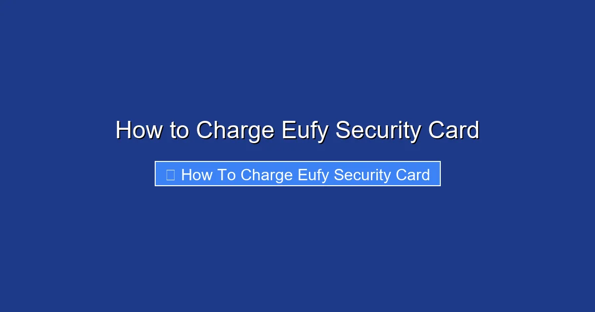 How to Charge Eufy Security Card