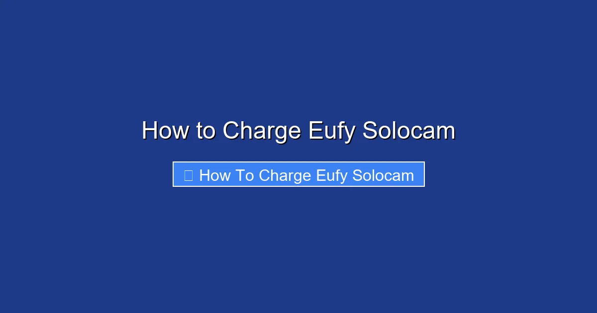 How to Charge Eufy Solocam