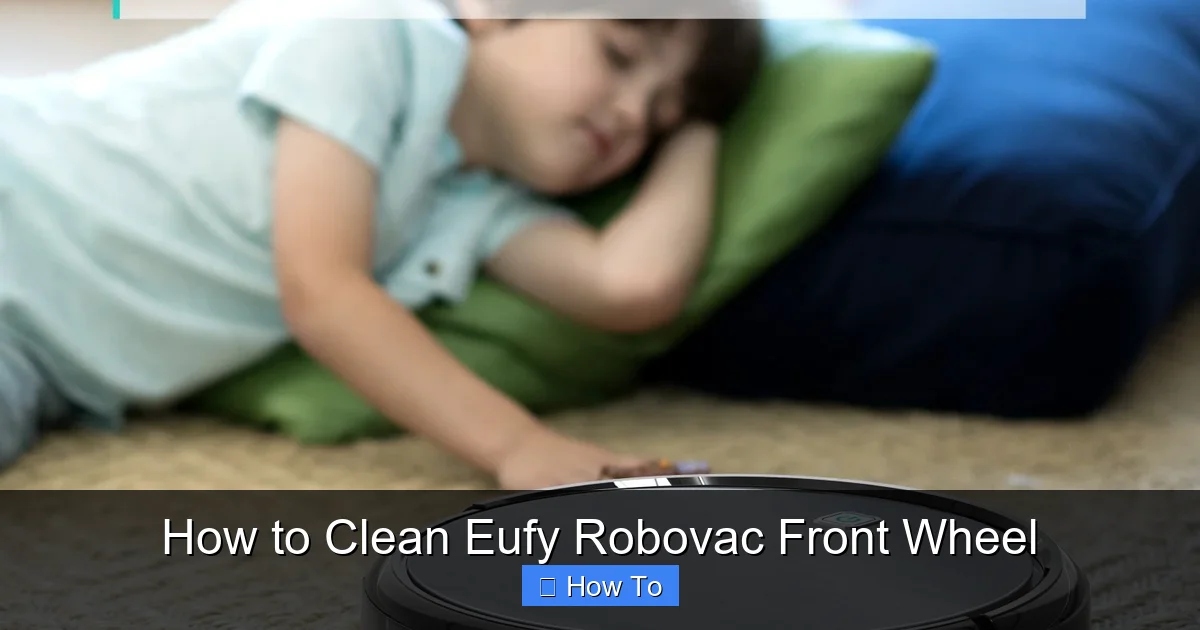How to Clean Eufy Robovac Front Wheel