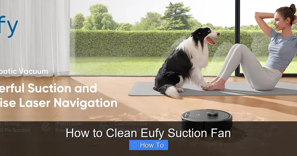 How to Clean Eufy Suction Fan