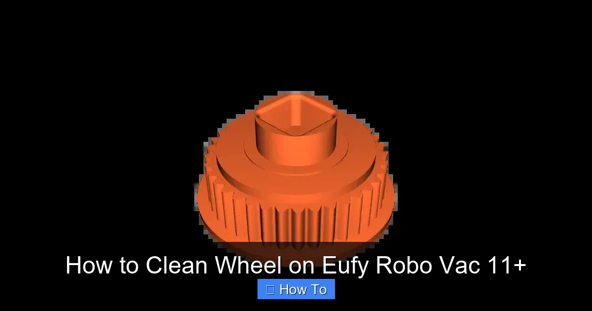 How to Clean Wheel on Eufy Robo Vac 11+