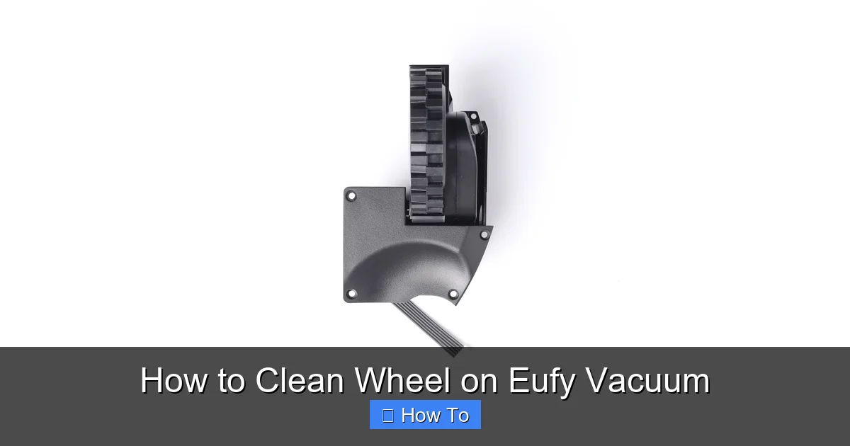 How to Clean Wheel on Eufy Vacuum