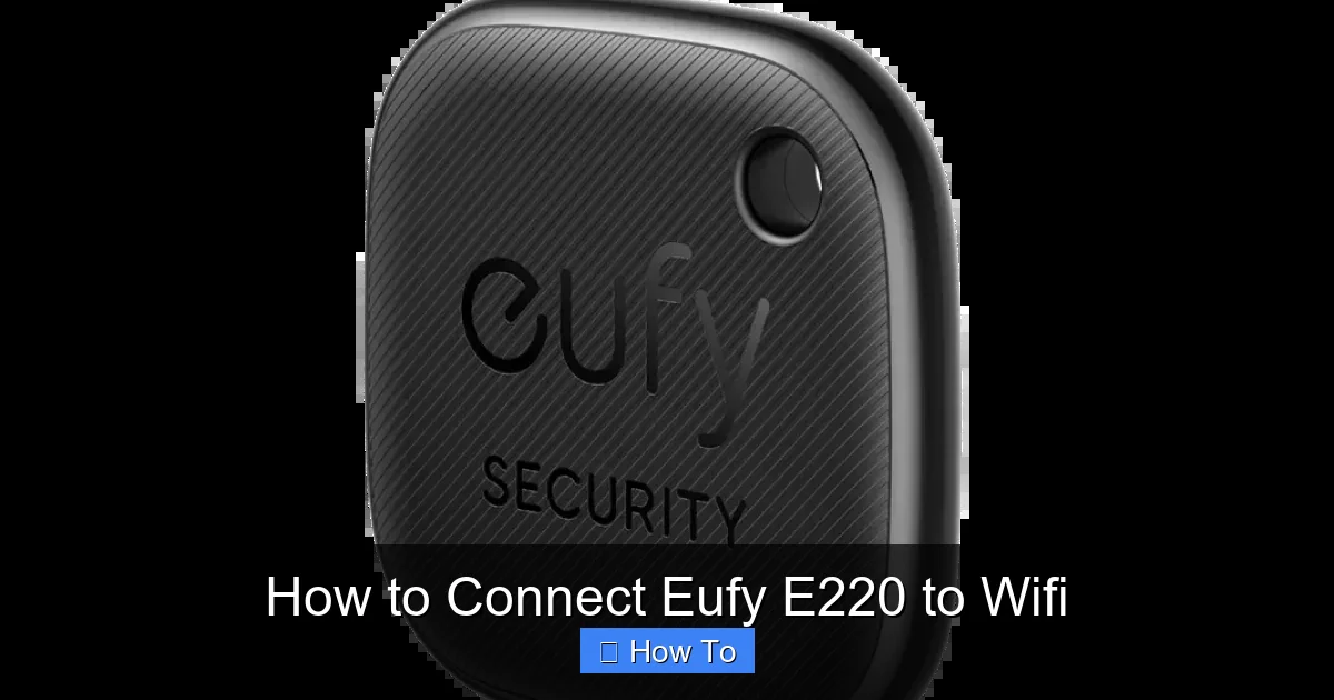 How to Connect Eufy E220 to Wifi