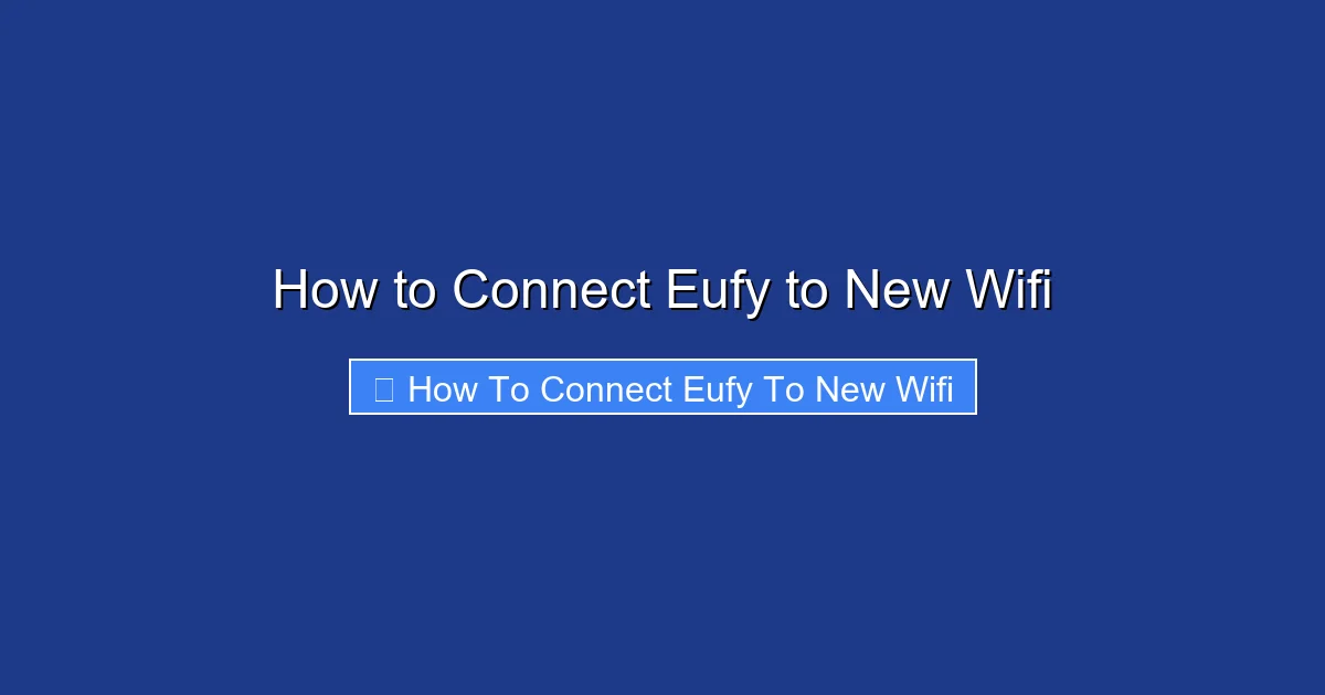 How to Connect Eufy to New Wifi