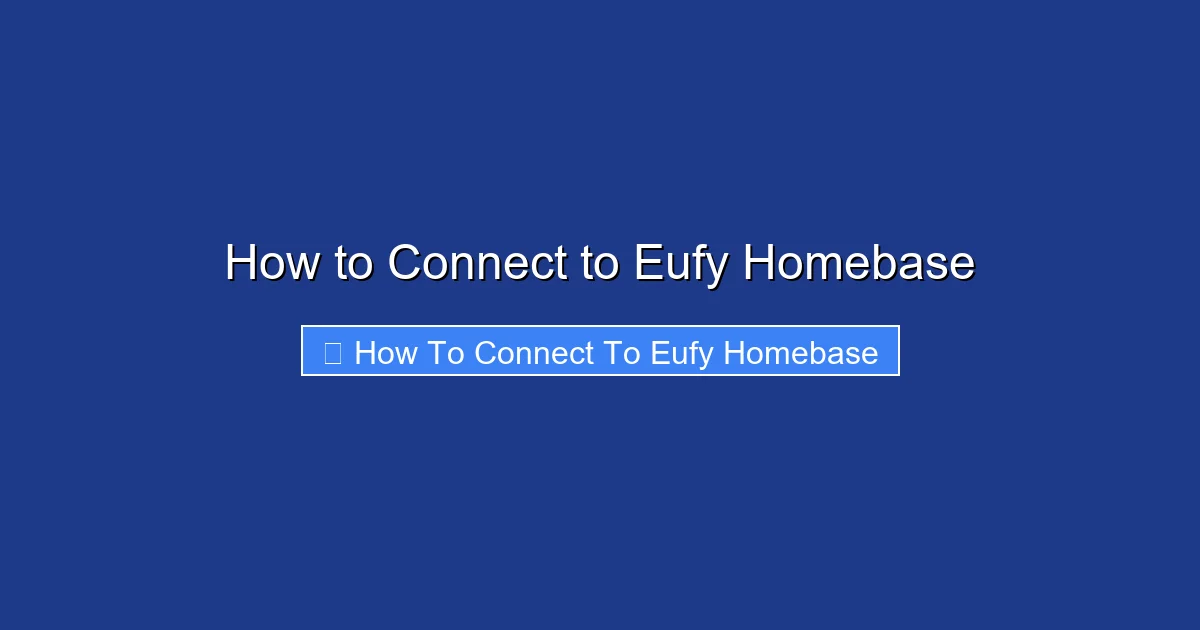 How to Connect to Eufy Homebase