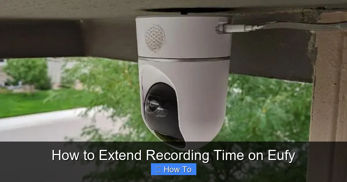 How to Extend Recording Time on Eufy