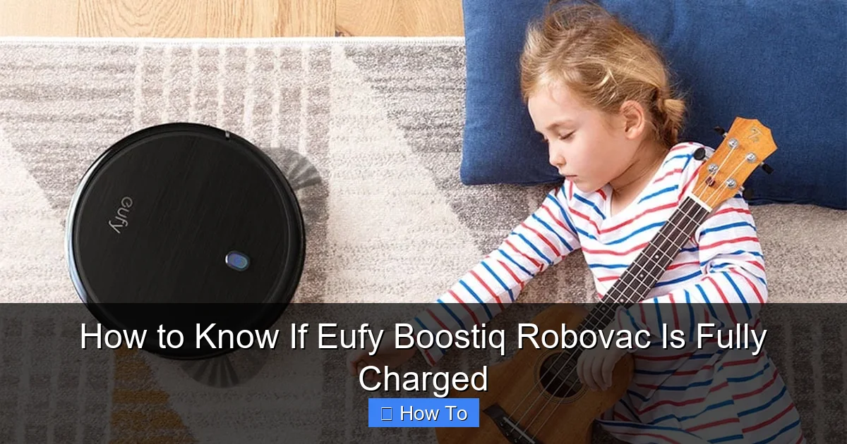 How to Know If Eufy Boostiq Robovac Is Fully Charged