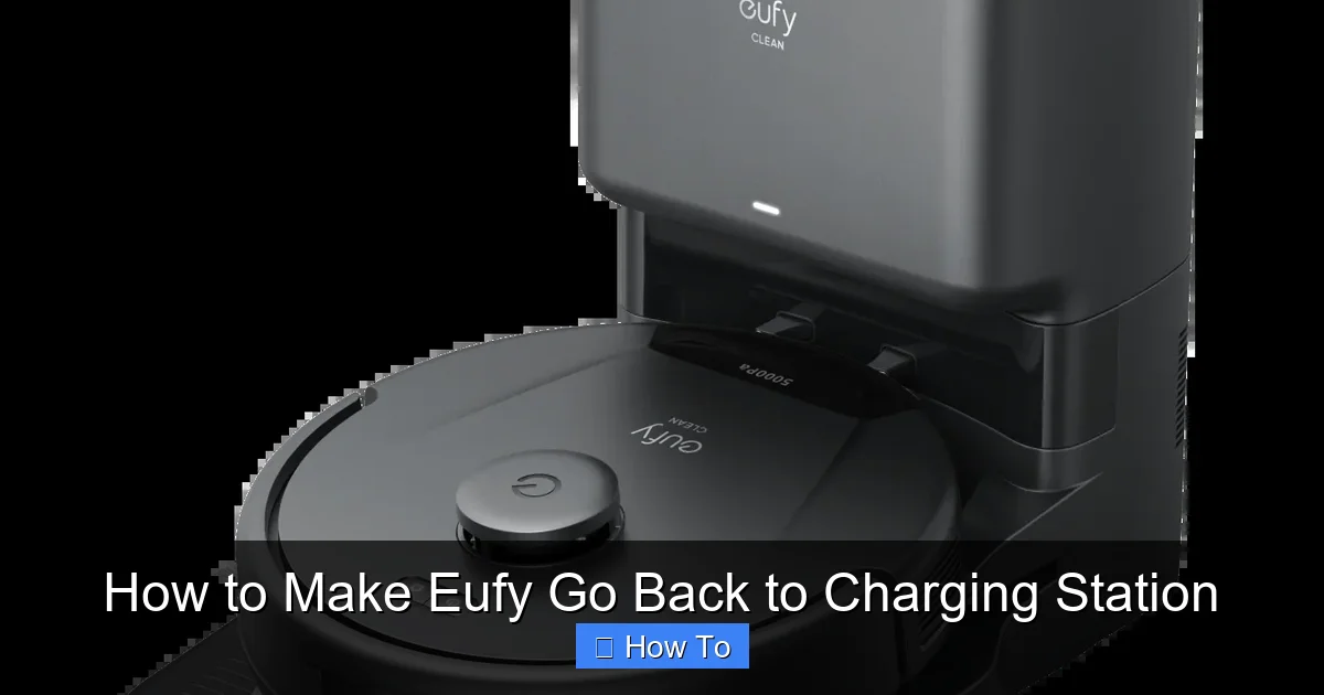 How to Make Eufy Go Back to Charging Station