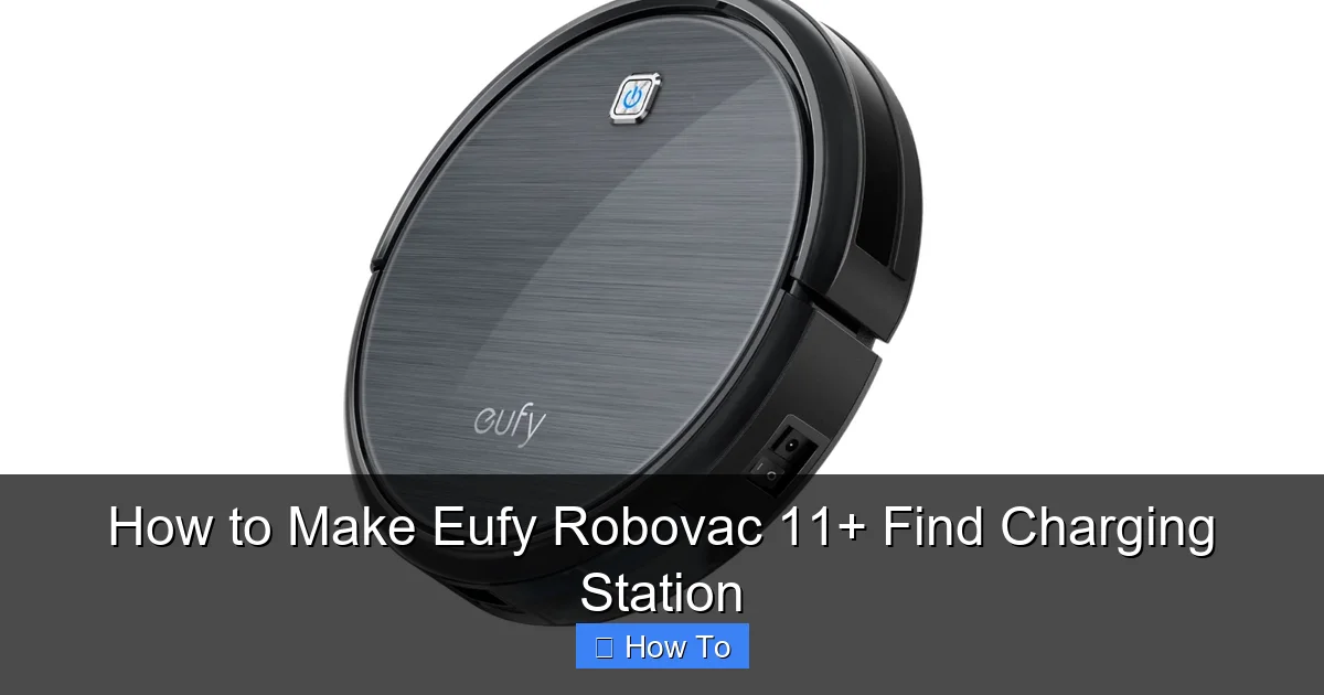 How to Make Eufy Robovac 11+ Find Charging Station