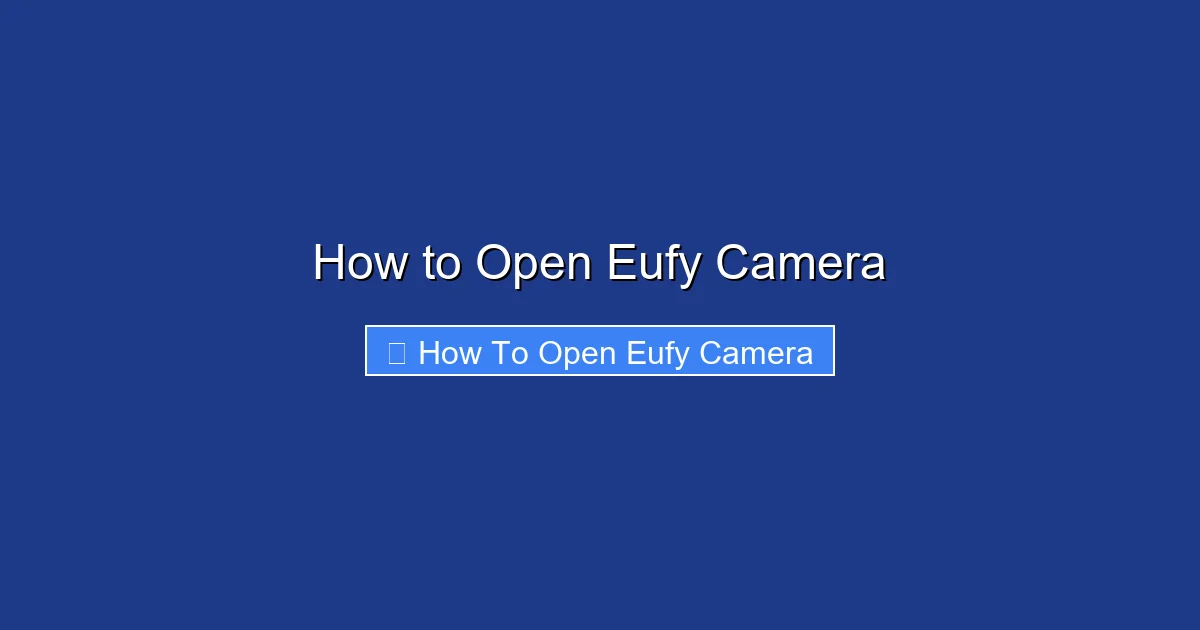 How to Open Eufy Camera