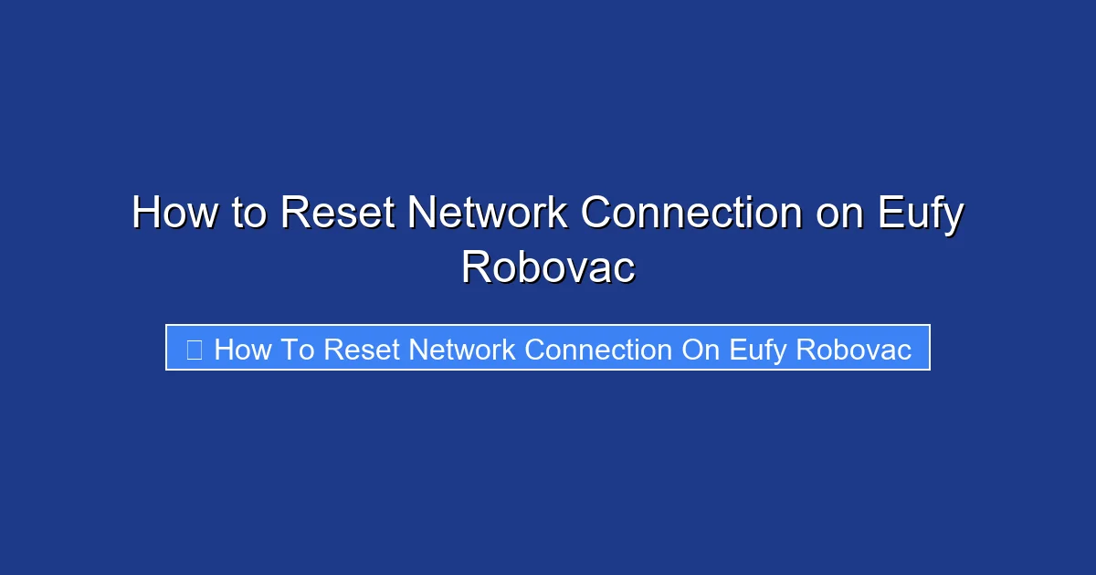 How to Reset Network Connection on Eufy Robovac